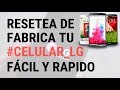 Hard Reset o restablece tu Celular LG al estado de fabrica fácil y rapido