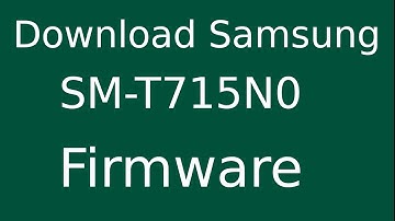 How To Download Samsung Galaxy Tab S2 SM-T715N0 Stock Firmware (Flash File) For Update Device