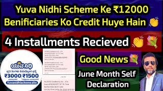 Yuva Nidhi ₹12000 Recieved 💐👏 4 Installments Credit Huye Hain 👏 June Month Self Declaration.