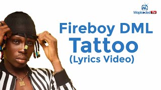 Fireboy DML - Tattoo (Lyrics Video)