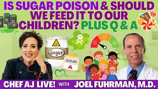 Is Sugar Poison and Should We Feed It to Our Children + Q & A with Joel Fuhrman, M.D.