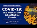 COVID-19: Johns Hopkins University Experts Discuss Pandemic Response, Social Distancing, and More