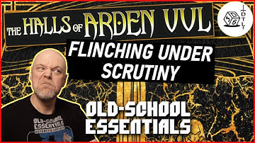 The Halls of Arden Vul Ep 04 - Old School Essentials Megadungeon | Flinching Under Scrutiny