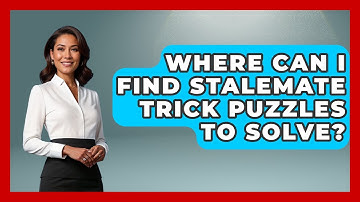 Where Can I Find Stalemate Trick Puzzles To Solve? - The Chess Codex