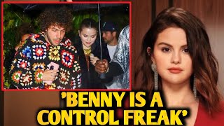 HE FREAKS ME OUT! Selena Gomez CALLS Benny Blanco OUT For Trying To CONTROL Her LIFE And Choices