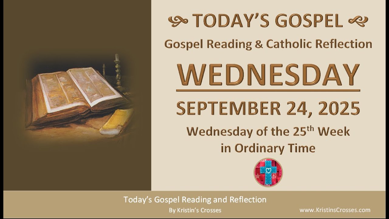 Today's Gospel Reading & Catholic Reflection • Wednesday, September 24, 2025