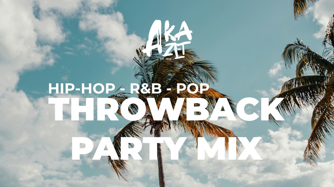 Throwback Party Mix - Hip-Hop · R&B · Pop - AKAZET MIX VOL. 1