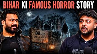 Bihar Ki Famous Horror Story || Best Of Real Talk