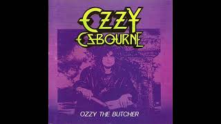 Ozzy Osbourne - Ozzy The Butcher (Full Album)