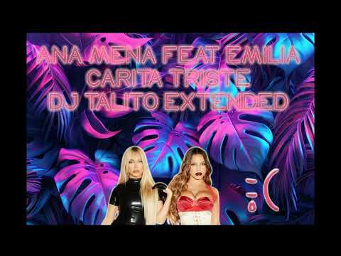 carita triste ana mena feat emilia dj talito extended