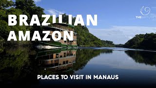 Brazilian Amazon Places To Visit In Manaus