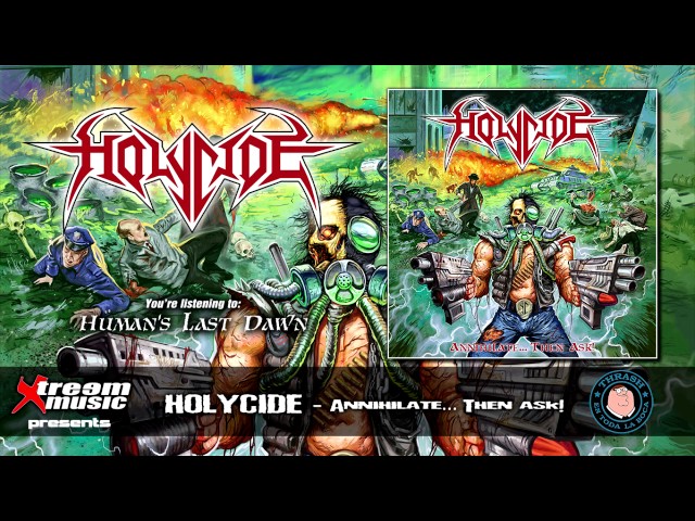 Holycide - Annihilate​.​.​. Then Ask!