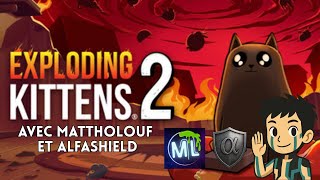 ON S'EXPLOSE LE MINOU ! ~ Exploding Kittens 2 avec Matthozor, Lylouf et Alfashield