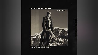 Loreen - Tattoo (ILYAA Techno Remix)