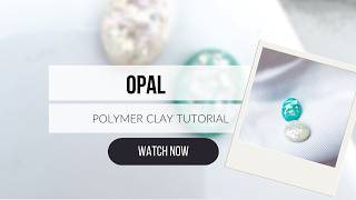 Opal Tutorial | Polymer Clay Tutorial