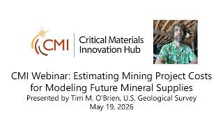 CMI Webinar: Estimating mining project costs for modeling future mineral supplies Wealth