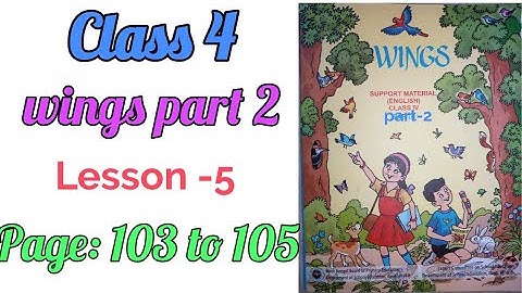 class 4 wings part 2, lesson 5,page- 103 to 105/class 4 wings part two page 103-102,class 4 english
