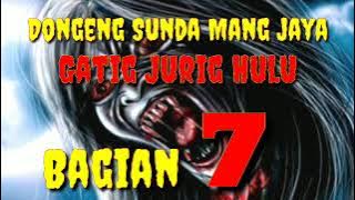 Dongeng Sunda Mang jaya Getih Jurig Hulu Bagian 7 @AZchannel03