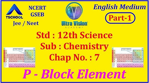 Std 12 Sci | Eng Med | CHEMISTRY | Ch -7 | P - Block Element | Part-1 | NCERT |@ultravisionacademy944