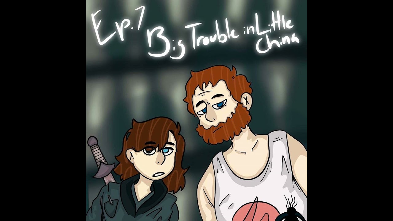 Episode 7 - Big Trouble in Little China