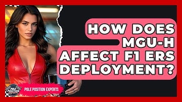 How Does MGU-H Affect F1 ERS Deployment? - Pole Position Experts