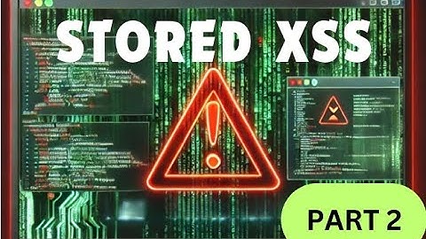Stored XSS Explained: The Dangerous Web Attack You Must Know! | Part 2