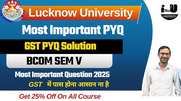 GST Paper Solution 2025 🔥 | Lucknow University B.Com Sem V | Complete GST Answer Key