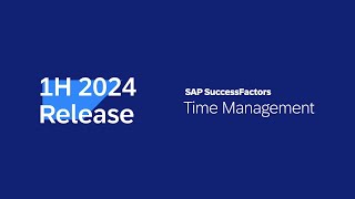 SAP SuccessFactors 1H 2024 Release Highlights  Time Management