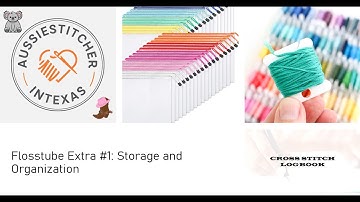 Flosstube Extra: Storage and Organization