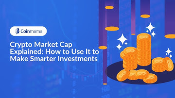 Crypto Market Cap Explained: How to Use It to Make Smarter Investments