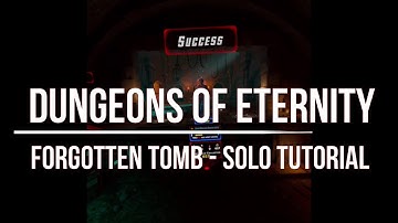 Dungeons of Eternity - Forgotten Tomb Tutorial Solo - 14OCT23