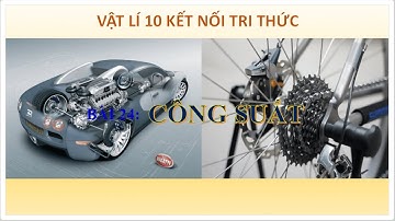 Vật lí lớp 10 | Bài 24| Công suất| Kết nối tri thức THPT T-L-H-T