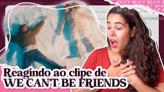 REAGINDO AO CLIPE DE WE CAN'T BE FRIENDS (WAIT FOR YOUR LOVE) DA ARIANA GRANDE | REACT