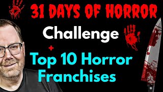 31 Days of Horror Challenge Preview | Top 10 Horror Movie Franchises | Horror Newbies Unite