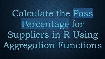 Calculate the Pass Percentage for Suppliers in R Using Aggregation Functions