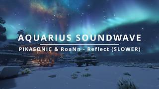 PIKASONIC & RoaNn - Reflect (Slower) [Aquarius Soundwave]