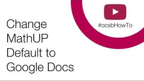 #ocsbHowTo Change MathUP Default to Google Docs