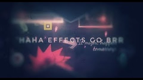 haha effects go brrr | by Perars (me) | Geometry Dash 2.11