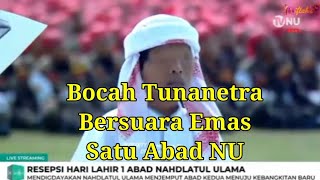 Merinding 🔴 Bocah tuna netra Azzam bersuara emas sholawat asyghil di puncak satu abad NU