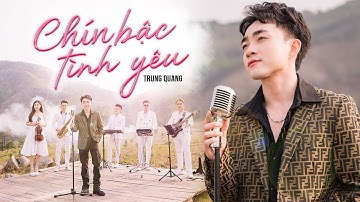 [OFFICIAL MV 4K] CHÍN BẬC TÌNH YÊU -Trung Quang Singer | Tình khúc hay nhất 2024