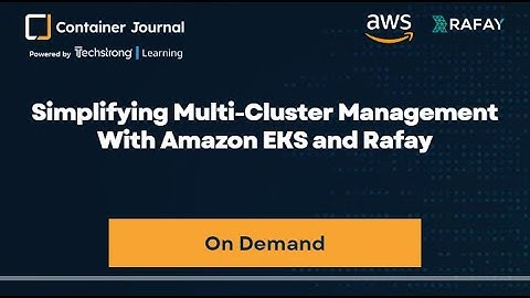Simplifying Multi-Cluster Management With Amazon EKS And Rafay