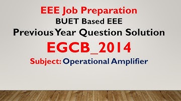 Q_14 | Operational Amplifier  | EGCB_2014 | Previous year Question Solution(AE,EEE)