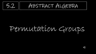 Abstract Algebra - 5.2 Permutation Groups