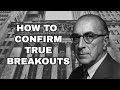 “The Market’s Final Exam: Richard Wyckoff’s Rules for Testing and True Breakouts”