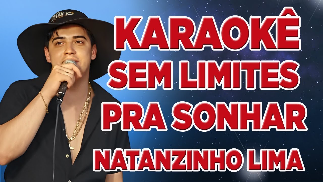 KARAOKÊ DE ARROCHA- SEM LIMITES PRA SONHAR NATANZINHO LIMA