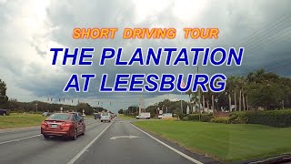 A Driving Tour of The Plantation at Leesburg, FL