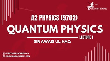 Quantum Physics [Lecture 1] - A2 9702 Physics