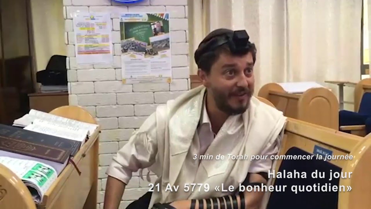 22/8/19 les 3mn de Torah du rav Chemouny du centre rachi de  21 Av