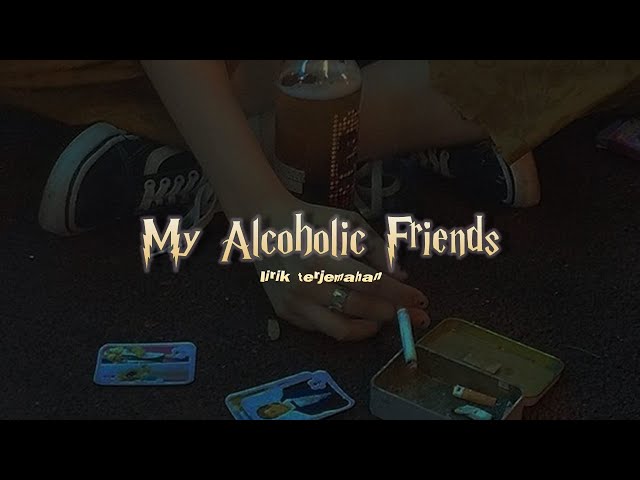 my alcoholic friends - dresden dolls // lirik terjemahan class=