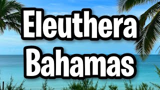 The Best Things To Do In Eleuthera Bahamas  | Eleuthera Bahamas Vlog